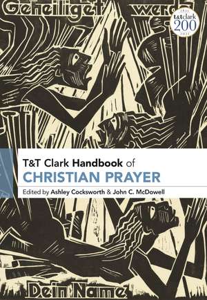 T&T Clark Handbook of Christian Prayer de Dr Ashley Cocksworth