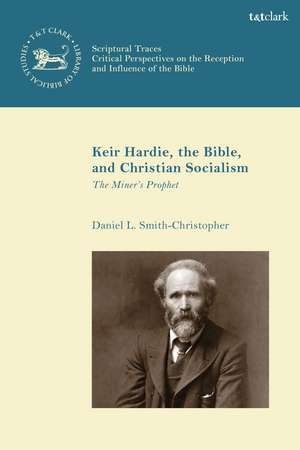 Keir Hardie, the Bible, and Christian Socialism: The Miner's Prophet de Professor Daniel L. Smith-Christopher