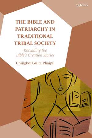 The Bible and Patriarchy in Traditional Tribal Society: Re-reading the Bible’s Creation Stories de Dr Chingboi Guite Phaipi