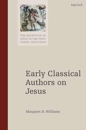 Early Classical Authors on Jesus de Dr. Margaret H. Williams