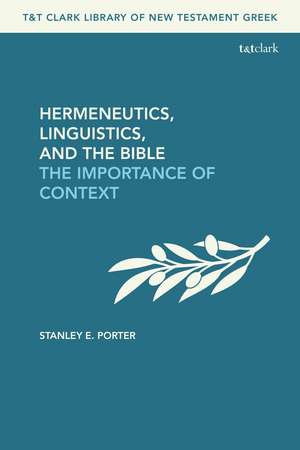 Hermeneutics, Linguistics, and the Bible: The Importance of Context de Stanley E. Porter