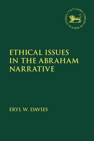 Ethical Issues in the Abraham Narrative de Eryl W. Davies