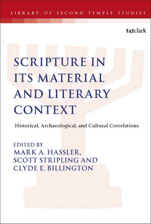 Scripture in Its Material and Literary Context: Historical, Archaeological, and Cultural Correlations de Professor of Old Testament Mark A. Hassler