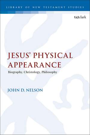 Jesus' Physical Appearance: Biography, Christology, Philosophy de Dr. John D. Nelson