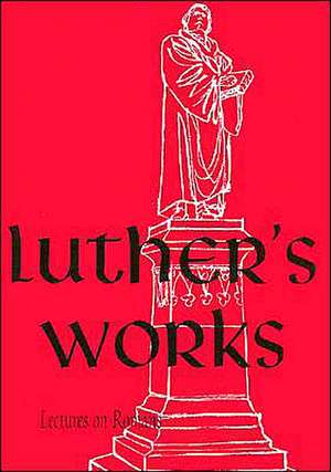 Luther's Works, Volume 25 (Lectures on Roman Glosses and Scholia) de Martin Luther