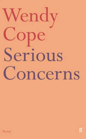 Serious Concerns de Wendy Cope