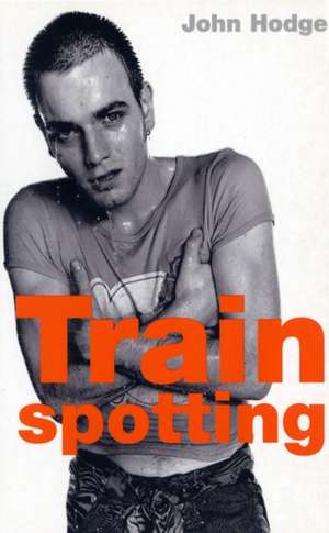 Hodge, J: Trainspotting de John Hodge