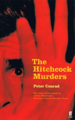 Conrad, P: The Hitchcock Murders de Peter Conrad