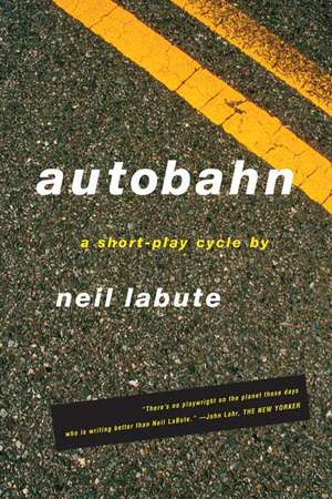 Autobahn: A Short-Play Cycle de Neil LaBute