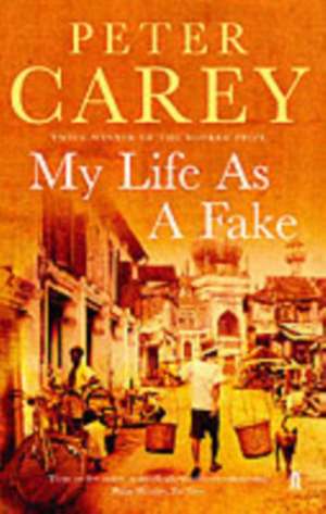 My Life as a Fake de Peter Carey