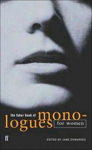 The Faber Book of Monologues: Women de M/s Jane Edwardes