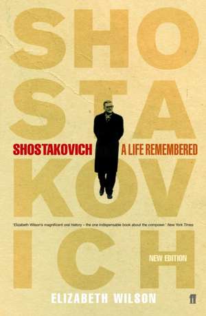 Shostakovich: A Life Remembered de Elizabeth Wilson