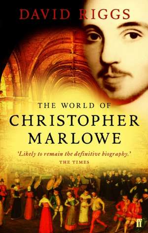 The World of Christopher Marlowe de David Riggs