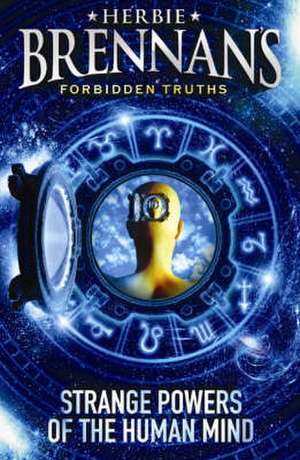 Herbie Brennan's Forbidden Truths: Strange Powers of the Human Mind de Herbie Brennan