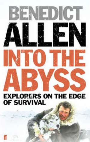 Into the Abyss de Benedict Allen