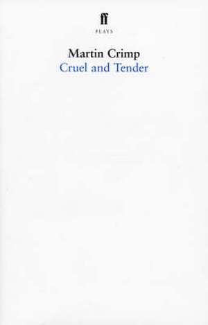 Cruel and Tender de Martin Crimp