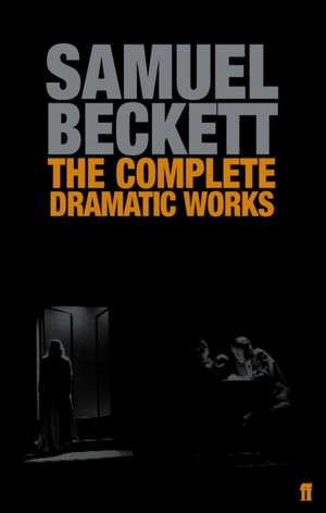 Complete Dramatic Works de Samuel Beckett