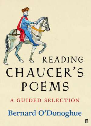 Reading Chaucer's Poems de Bernard O'Donoghue