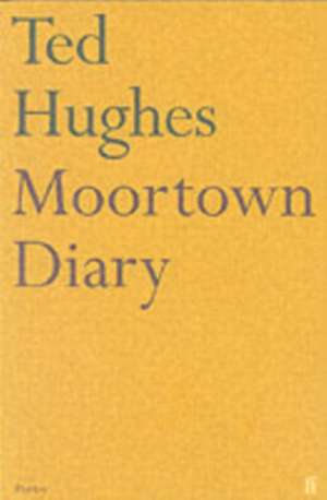 Moortown Diary de Ted Hughes