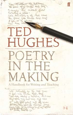 Poetry in the Making de Ted Hughes