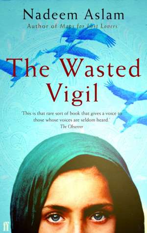 The Wasted Vigil de Nadeem (Author) Aslam