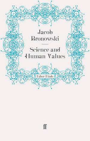 Science and Human Values de Jacob Bronowski