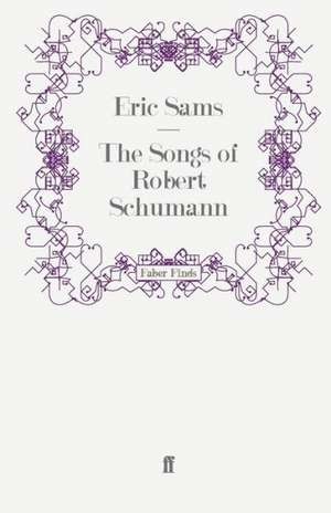 The Songs of Robert Schumann de Eric Sams