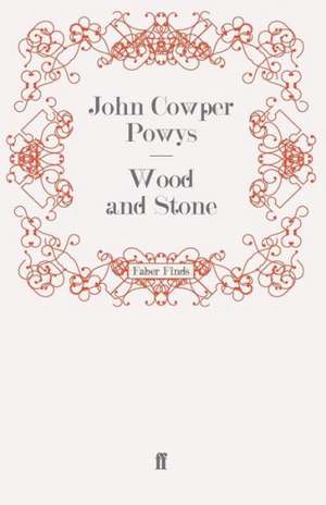 Wood and Stone de John Cowper Powys