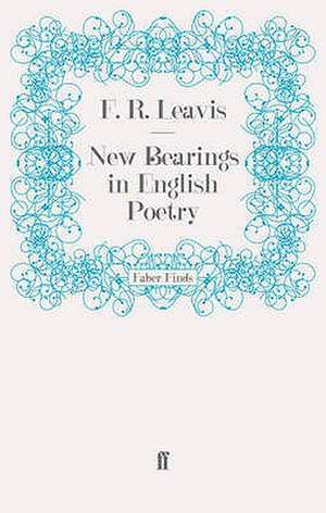 New Bearings in English Poetry de F. R. Leavis