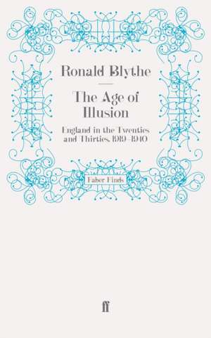 The Age of Illusion de Dr Dr Ronald Blythe