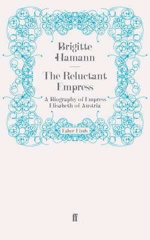 The Reluctant Empress de Brigitte Hamann