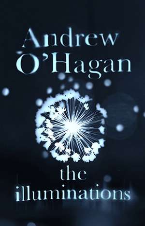 The Illuminations de Andrew O'Hagan