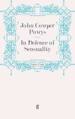 In Defence of Sensuality de John Cowper Powys