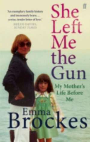 She Left Me the Gun de Emma Brockes