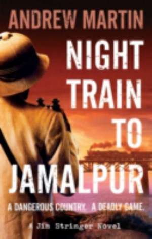 Night Train to Jamalpur de Andrew Martin