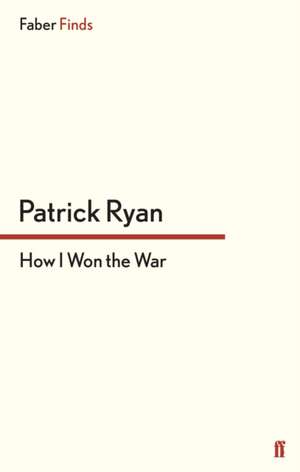 How I Won the War de Patrick Ryan