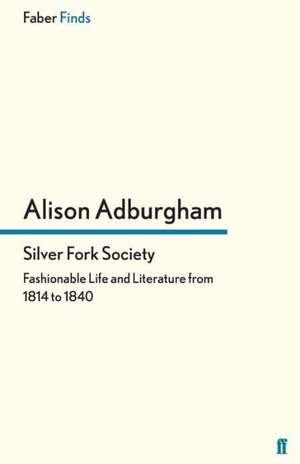 Silver Fork Society de Alison Adburgham