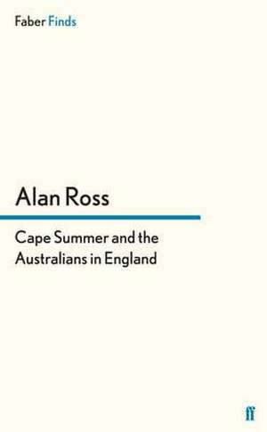 Cape Summer and the Australians in England de Alan Ross