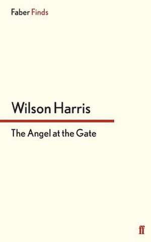 The Angel at the Gate de Wilson Harris