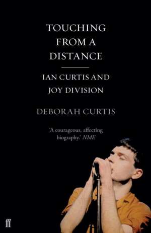 Touching From a Distance de Deborah Curtis