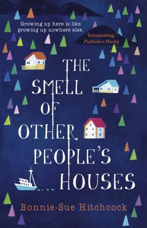 The Smell of Other People's Houses de Bonnie-Sue Hitchcock