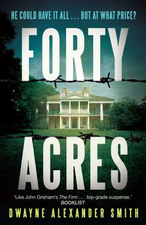 Forty Acres de Dwayne Alexander Smith