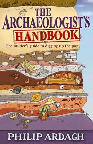 The Archaeologists' Handbook de Philip Ardagh