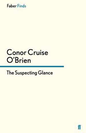 The Suspecting Glance de Conor Cruise O'Brien