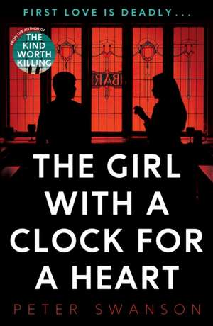 The Girl With A Clock For A Heart de Peter Swanson