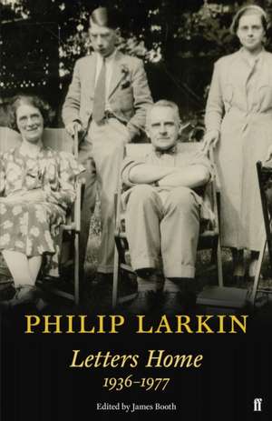 Philip Larkin: Letters Home de Philip Larkin