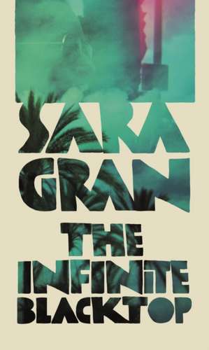 The Infinite Blacktop de Sara Gran