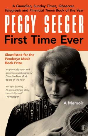 First Time Ever: A Memoir de Peggy Seeger