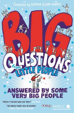 Big Questions from Little People . . . Answered by Some Very Big People de Gemma Elwin Harris