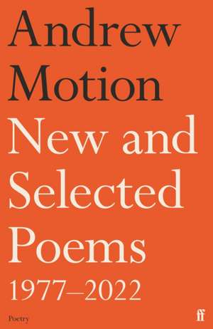 New and Selected Poems 1977-2022 de Andrew Motion